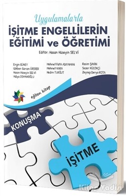 Uygulamalarla İşitme Engellilerin Eğitimi ve Öğretimi - Eğiten Kitap