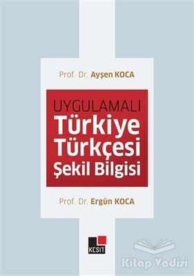 Uygulamalı Türkiye Türkçesi Şekil Bilgisi - Kesit Yayınları