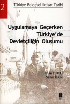 Uygulamaya Geçerken Türkiye'de Devletçiliğin Oluşumu - Bilge Kültür Sanat