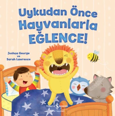 Uykudan Önce Hayvanlarla Eğlence! - İş Bankası Kültür Yayınları
