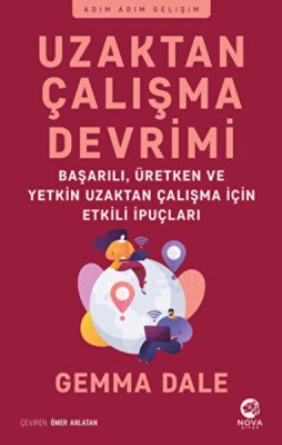 Uzaktan Çalışma Devrimi: Başarılı, Üretken ve Yetkin Uzaktan Çalışma için Etkili İpuçları - Nova Kitap