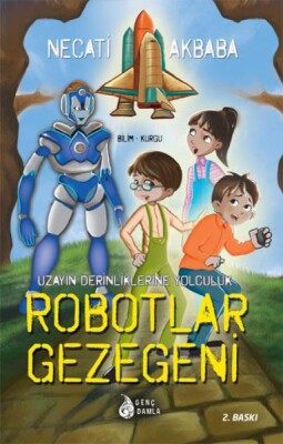 Uzay Derinliklerine Yolculuk - Robotlar Gezegeni - Genç Damla