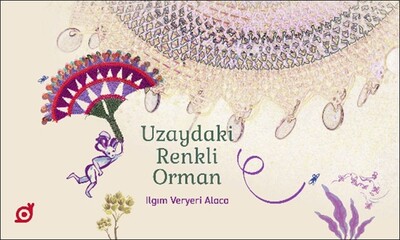 Uzaydaki Renkli Orman - Koç Üniversitesi Yayınları