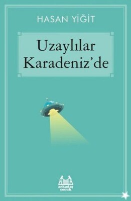 Uzaylılar Karadeniz'de - Arkadaş Yayınları