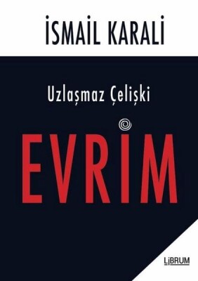 Uzlaşmaz Çelişki Evrim - Librum Kitap