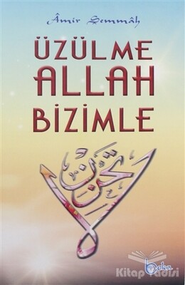 Üzülme Allah Bizimle - Beka Yayınları