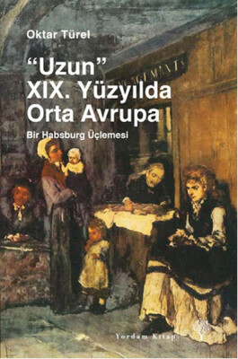 Uzun 19. Yüzyılda Orta Avrupa - Yordam Kitap