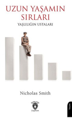 Uzun Yaşamın Sırları Yaşlılığın Ustaları - Dorlion Yayınları