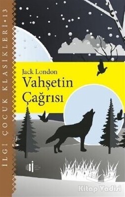 Vahşetin Çağrısı - İlgi Çocuk Klasikleri 13 - İlgi Kültür Sanat Yayınları