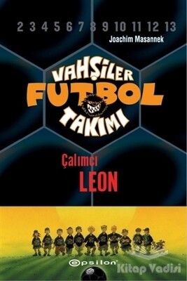 Vahşiler Futbol Takımı 1 - Çalımcı Leon (Ciltli) - Epsilon Yayınları
