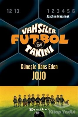 Vahşiler Futbol Takımı 11 - Güneşle Dans Eden Jojo (Ciltli) - 1