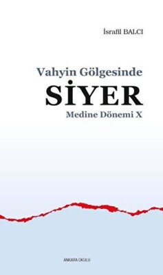 Vahyin Gölgesinde Siyer - Medine Dönemi 10 - Ankara Okulu Yayınları
