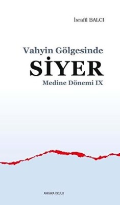 Vahyin Gölgesinde Siyer - Medine Dönemi 9 - Ankara Okulu Yayınları
