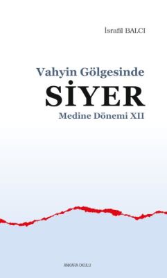 Vahyin Gölgesinde Siyer Medine Dönemi XII - 1