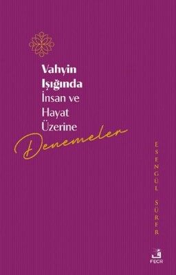 Vahyin Işığında İnsan ve Hayat Üzerine Denemeler - Fecr Yayınları