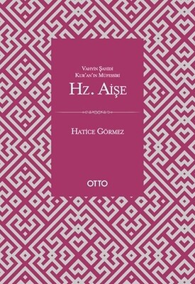 Vahyin Şahidi Kur'an'ın Müfessiri Hz. Aişe - Otto Yayınları