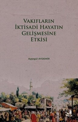 Vakıfların İktisadi Hayatın Gelişmesine Etkisi - Fecr Yayınları