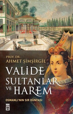 Valide Sultanlar ve Harem - Timaş Yayınları