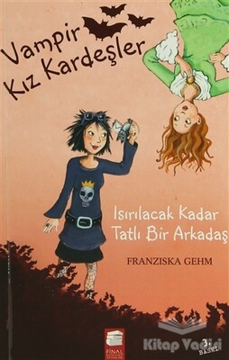 Vampir Kız Kardeşler - Isırılacak Kadar Tatlı Bir Arkadaş - Final Kültür Sanat Yayınları