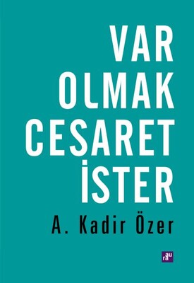 Var Olmak Cesaret İster - Aura Kitapları