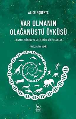 Var Olmanın Olağanüstü Öyküsü- İnsan Evrimine ve Gelişimine Bir Yolculuk - 1