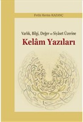 Varlık, Bilgi, Değer ve Siyaset Üzerine Kelam Yazıları - Araştırma Yayınları