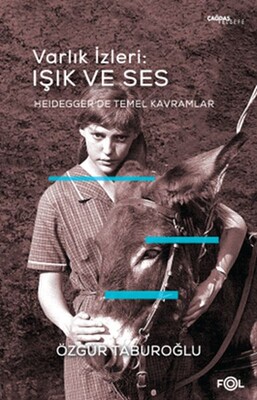 Varlık İzleri: Işık ve Ses - Heidegger’de Temel Kavramlar - Fol Kitap