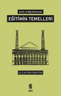 Varlık ve Bilgi Ekseninde Eğitimin Temelleri - İnsan Yayınları