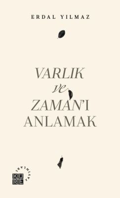 Varlık ve Zamanı Anlamak - 1