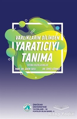 Varlıkların Dilinden Yaratıcıyı Tanıma - Üsküdar Üniversitesi Yayınları