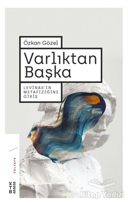 Varlıktan Başka - Ketebe Yayınları