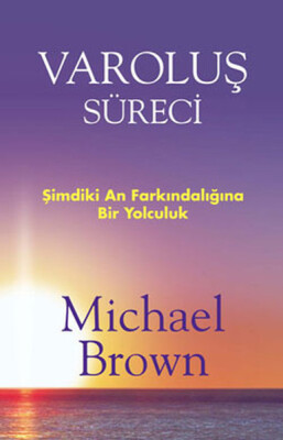 Varoluş Süreci Şimdiki An Farkındalığına Bir Yolculuk - Butik Yayınları
