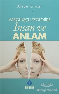 Varoluşçu Teolojide İnsan ve Anlam - Sentez Yayınları