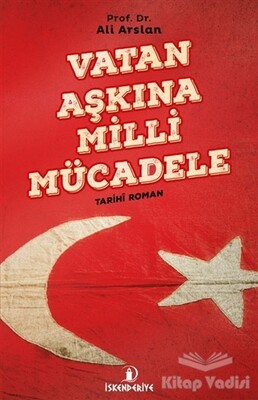 Vatan Aşkına Milli Mücadele - İskenderiye Yayınları