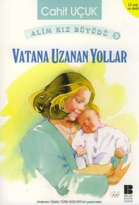 Vatana Uzanan Yollar - Bilge Kültür Sanat