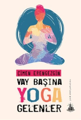 Vay Başına Yoga Gelenler - Yitik Ülke Yayınları
