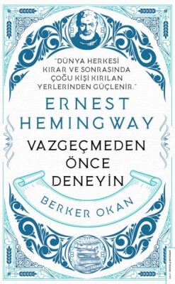 Vazgeçmeden Önce Deneyin-Ernest Hemingway - Destek Yayınları