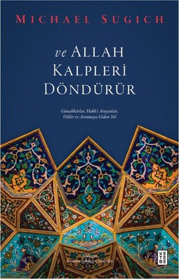 Ve Allah Kalpleri Döndürür - Ketebe Yayınları