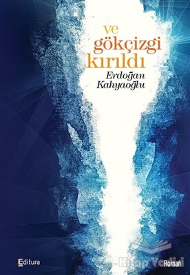 Ve Gökçizgi Kırıldı - Editura Yayınları