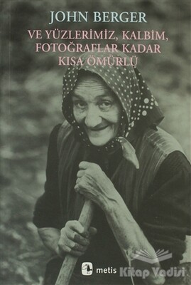 Ve Yüzlerimiz, Kalbim, Fotoğraflar Kadar Kısa Ömürlü - Metis Yayınları