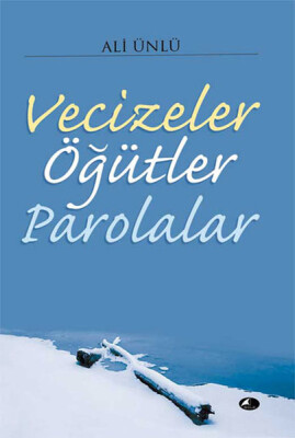 Vecizeler Öğütler Parolalar - Şule Yayınları