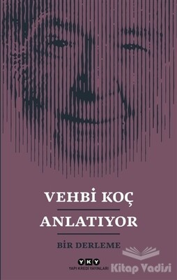 Vehbi Koç Anlatıyor - Yapı Kredi Yayınları