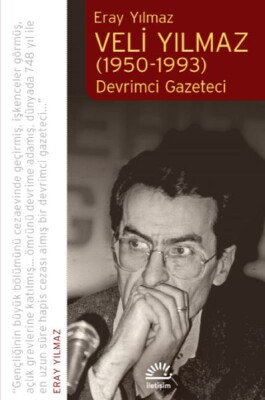 Veli Yılmaz (1950-1993) - Devrimci Gazeteci - İletişim Yayınları