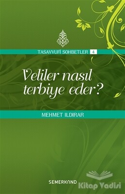 Veliler Nasıl Terbiye Eder? - Semerkand Yayınları