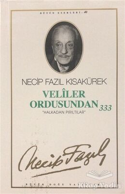 Veliler Ordusundan 333 : 34 - Necip Fazıl Bütün Eserleri - 1