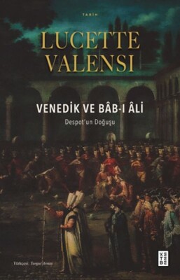 Venedik ve Bâb-ı Âli - Ketebe Yayınları