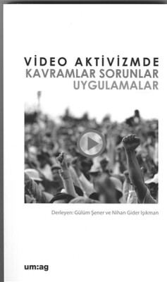 Video Aktivizmde Kavramlar Sorunlar Uygulamalar - Um:Ag Yayınları