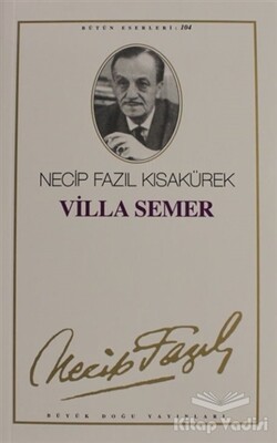 Villa Semer : 85 - Necip Fazıl Bütün Eserleri - Büyük Doğu Yayınları