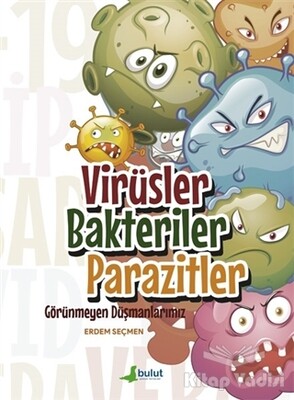 Virüsler Bakteriler Parazitler - Görünmeyen Düşmanlarımız - Bulut Yayınları