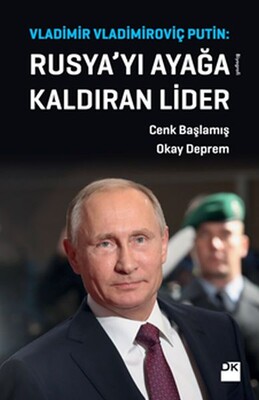 Vladimir Vladimiroviç Putin: Rusya’yı Ayağa Kaldıran Lider - Doğan Kitap